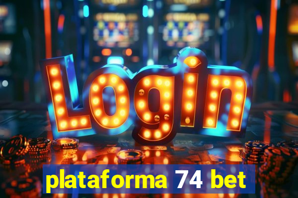 plataforma 74 bet